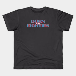 BORN IN THE 80s #2 Kids T-Shirt